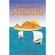 The Problem of Atlantis by Spence, Lewis, 9781585090891
