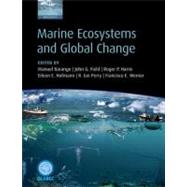 Marine Ecosystems and Global Change by Barange, Manuel; Field, John G.; Harris, Roger P.; Hofmann, Eileen E.; Perry, R. Ian; Werner, Francisco, 9780199600892