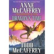 Dragon's Time by MCCAFFREY, ANNEMCCAFFREY, TODD J., 9780345500892