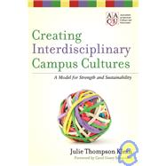 Creating Interdisciplinary Campus Cultures A Model for Strength and Sustainability by Klein, Julie Thompson; Schneider, Carol Geary, 9780470550892