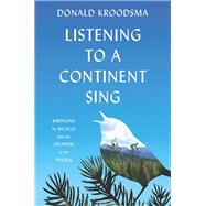 Listening to a Continent Sing by Kroodsma, Donald, 9780691180892