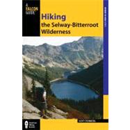 Hiking the Selway-Bitterroot Wilderness, 2nd by Steinberg, Scott, 9780762770892