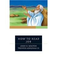How to Read Job by Walton, John H.; Longman, Tremper, III, 9780830840892