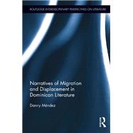 Narratives of Migration and Displacement in Dominican Literature by MTndez; Danny, 9781138110892