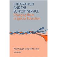 Integration and the Support Service: Changing Roles in Special Education by Clough,Dr Peter, 9781138420892