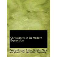 Christianity in Its Modern Expression by Foster, George Burman, 9781140540892