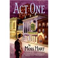 Act One An Autobiography by Hart, Moss; Hart, Christopher, 9781250050892
