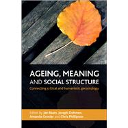 Ageing, Meaning and Social Structure by Baars, Jan; Dohmen, Joseph; Grenier, Amanda; Phillipson, Chris, 9781447300892