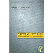 Critical Literacy: What Every American Needs to Know by Provenzo,Eugene F., 9781594510892