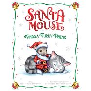 Santa Mouse Finds a Furry Friend by Brown, Michael; McPhillips, Robert, 9781665960892