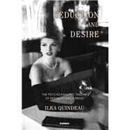 Seduction and Desire by Quindeau, Ilka; Bendix, John, 9781780490892