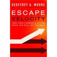 Escape Velocity by Moore, Geoffrey A., 9780062040893