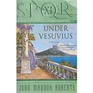 SPQR XI: Under Vesuvius by Roberts, John Maddox, 9780312370893