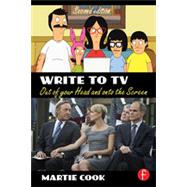Write to TV: Out of Your Head and onto the Screen by Cook; Martie, 9780415710893