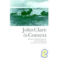 John Clare in Context by Edited by Hugh Haughton , Adam Phillips , Geoffrey Summerfield, 9780521020893