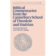 Biblical Commentaries from the Canterbury School of Theodore and Hadrian by Edited by Bernhard Bischoff , Michael Lapidge, 9780521330893