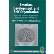 Emotion, Development, and Self-Organization: Dynamic Systems Approaches to Emotional Development by Edited by Marc D. Lewis , Isabela Granic, 9780521640893