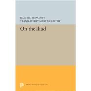 On the Iliad by Bespaloff, Rachel; McCarthy, Mary, 9780691620893
