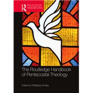 The Routledge Handbook of Pentecostal Theology by Vondey, Wolfgang, 9781138580893