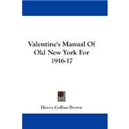 Valentine's Manual of Old New York for 1916-17 by Brown, Henry Collins, 9781432680893