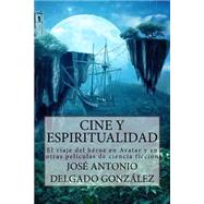Cine y Espiritualidad by Gonzalez, Jose Antonio Delgado; Garrido, Moises; Torrent, Raquel, 9781503030893