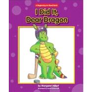 I Did It, Dear Dragon by Hillert, Margaret; Schimmell, David, 9781603570893