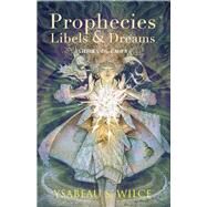 Prophecies, Libels and Dreams by Wilce, Ysabeau S., 9781618730893