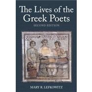 The Lives of the Greek Poets by Lefkowitz, Mary R., 9781780930893