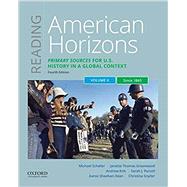 Reading American Horizons Primary Sources for U.S. History in a Global Context, Volume II: Since 1865 by Schaller, Michael; Thomas Greenwood, Janette; Kirk, Andrew; Purcell, Sarah J.; Sheehan-Dean, Aaron; Snyder, Christina, 9780197530894
