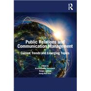 Public Relations and Communication Management: Current Trends and Emerging Topics by Sriramesh; Krishnamurthy, 9780415630894