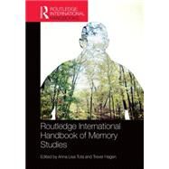 Routledge International Handbook of Memory Studies by Tota; Anna Lisa, 9780415870894