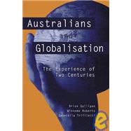 Australians and Globalisation: The Experience of Two Centuries by Brian Galligan , Winsome Roberts , Gabriella Trifiletti, 9780521010894