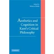 Aesthetics and Cognition in Kant's Critical Philosophy by Edited by Rebecca Kukla, 9780521180894