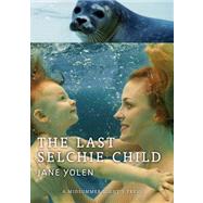 The Last Selchie Child by Yolen, Jane, 9780979420894