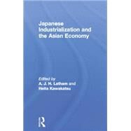 Japanese Industrialization and the Asian Economy by Kawakatsu,Heita, 9781138880894