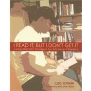 I Read It, but I Don't Get It: Comprehension Strategies for Adolescent Readers by Tovani, Cris, 9781571100894