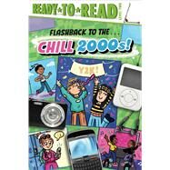 Flashback to the . . . Chill 2000s! Ready-to-Read Level 2 by Cruz, Gloria; Rebar, Sarah, 9781665940894