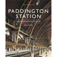 Paddington Station Its History and Architecture by Brindle, Steven, 9781848020894