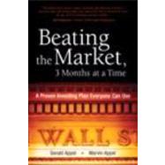 Beating the Market, 3 Months at a Time : A Proven Investing Plan Everyone Can Use by Appel, Gerald; Appel, Marvin, 9780136130895