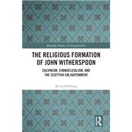 The Religious Formation of John Witherspoon by DeYoung, Kevin, 9780367350895