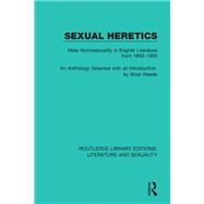Sexual Heretics: Male Homosexuality in English Literature from 1850-1900 by Reade; Brian, 9780415790895