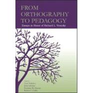 From Orthography to Pedagogy : Essays in Honor of Richard L. Venezky by Trabasso, Thomas R.; Sabatini, John P.; Calfee, Robert; Massaro, Dominic W., 9780805850895