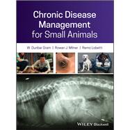 Chronic Disease Management for Small Animals by Gram, W. Dunbar; Milner, Rowan J.; Lobetti, Remo, 9781119200895