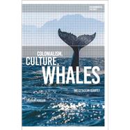 Colonialism, Culture, Whales by Huggan, Graham, 9781350010895