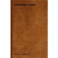 Centrifugal Pumps by Daugherty, Robert L., 9781406780895
