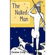 The Naked Man by Irving, Christine; Irving, Kathleen; Valin, Julie, 9781453830895