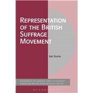 Representation of the British Suffrage Movement by Gupta, Kat; Mahlberg, Michaela; Teubert, Wolfgang, 9781472570895