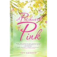 A Patchwork of Pink by Arnold, Bev, 9781504310895
