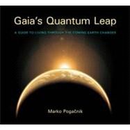 Gaia's Quantum Leap: A Guide to Living Through the Coming Earth Changes by Pogacnik, Marko; Mitton, Tony, 9781584200895