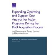 Expanding Operating and Support Cost Analysis for Major Programs During the Dod Acquisition Process by Boito, Michael; Conley, Tim; Fleming, Joslyn; Ramos, Alyssa; Anania, Katherine, 9781977400895